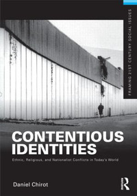 Contentious Identities (Ethnic, Religious and National Conflicts in Today's World) by Daniel Chirot, 9780415892001