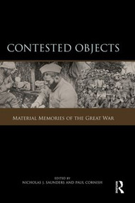 Contested Objects (Material Memories of the Great War) - 9780415852937 by Nicholas J. Saunders, Paul Cornish, 9780415852937
