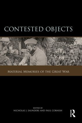 Contested Objects (Material Memories of the Great War) - 9780415852937 by Nicholas J. Saunders, Paul Cornish, 9780415852937
