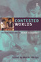Contested Worlds (An Introduction to Human Geography) by Martin Phillips, 9780754670315
