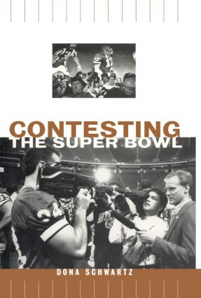 Contesting the Super Bowl by Dona Schwartz, 9780415919531