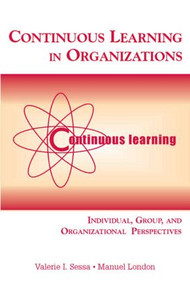 Continuous Learning in Organizations (Individual, Group, and Organizational Perspectives) - 9780805850185 by Valerie I. Sessa, Manuel London, 9780805850185