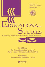 The Contradictions of the Legacy of Brown V. Board of Education, Topeka (1954) (A Special Issue of Educational Studies) by Dianne Smith, Sandra Winn Tutwiler, 9780805894950