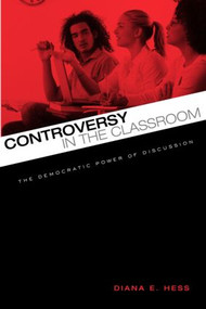 Controversy in the Classroom (The Democratic Power of Discussion) - 9780415962292 by Diana E. Hess, 9780415962292