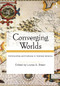 Converging Worlds (Communities and Cultures in Colonial America) - 9780415964999 by Louise A. Breen, 9780415964999
