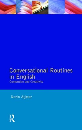 Conversational Routines in English (Convention and Creativity) - 9780582082113 by Karin Aijmer, 9780582082113