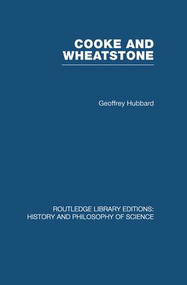 Cooke and Wheatstone (And the Invention of the Electric Telegraph) by Geoffrey Hubbard, 9780415846783