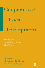 Cooperatives and Local Development (Theory and Applications for the 21st Century) by Christopher D. Merrett, Norman Walzer, 9780765611246