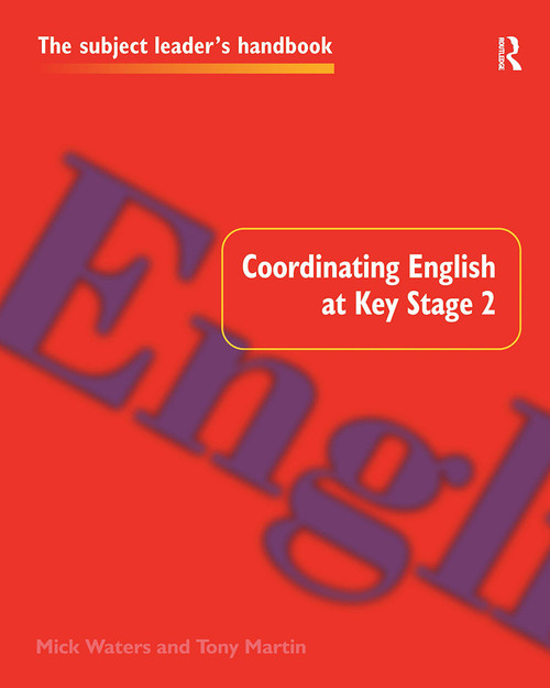 Coordinating English at Key Stage 2 - 9780750706865 by Tony Martin, Mick Waters, 9780750706865