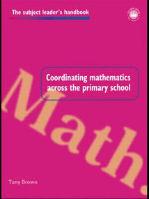 Coordinating Mathematics Across the Primary School - 9780750706872 by Tony Brown, 9780750706872