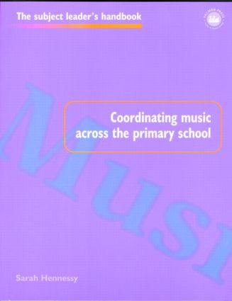 Coordinating Music Across The Primary School - 9780750706940 by Sarah Hennessy, 9780750706940