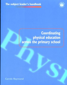 Coordinating Physical Education Across the Primary School - 9780750706933 by Carole Raymond, 9780750706933