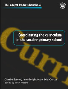 Coordinating the Curriculum in the Smaller Primary School - 9780750707008 by Mick Waters, 9780750707008