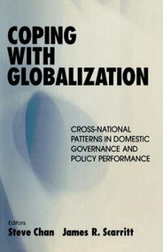 Coping with Globalization (Cross-National Patterns in Domestic Governance and Policy Performance) - 9780714683126 by Steve Chan, James R. Scarritt, 9780714683126