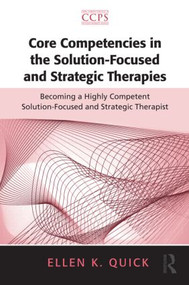 Core Competencies in the Solution-Focused and Strategic Therapies - 9780415885300 by Ellen K. Quick, 9780415885300