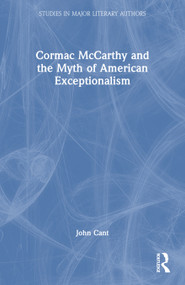 Cormac McCarthy and the Myth of American Exceptionalism - 9780415875677 by John Cant, 9780415875677