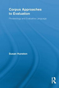 Corpus Approaches to Evaluation (Phraseology and Evaluative Language) - 9780415836517 by Susan Hunston, 9780415836517