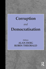 Corruption and Democratisation - 9780714680576 by Alan Doig, Robin Theobald, 9780714680576