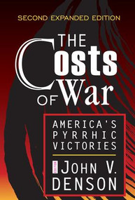 The Costs of War (America's Pyrrhic Victories) - 9780765804877 by John Denson, 9780765804877