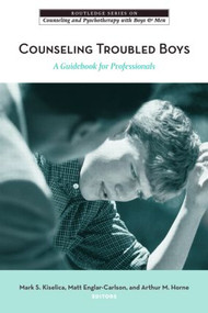 Counseling Troubled Boys (A Guidebook for Professionals) - 9780415955478 by Mark S. Kiselica, Matt Englar-Carlson, Arthur M. Horne, 9780415955478