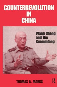 Counterrevolution in China (Wang Sheng and the Kuomintang) by Thomas A. Marks, 9780714642383