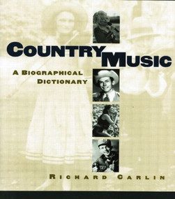 Country Music (A Biographical Dictionary) by Richard Carlin, 9780415866859