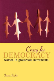 Crazy for Democracy (Women in Grassroots Movements) - 9780415916639 by Temma Kaplan, 9780415916639