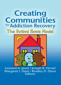 Creating Communities for Addiction Recovery (The Oxford House Model) - 9780789029300 by Leonard A. Jason, Joseph R. Ferrari, Margaret Davis, 9780789029300