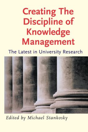 Creating the Discipline of Knowledge Management by Michael Stankosky, 9780750678780