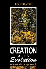 Creation and Evolution (A Biosemiotic Approach) - 9780765806864 by Friedrich S. Rothschild, 9780765806864