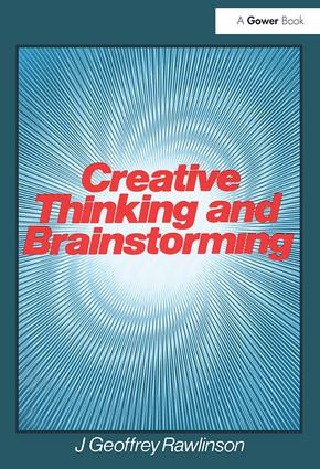 Creative Thinking and Brainstorming by J. Geoffrey Rawlinson, 9780704505438