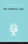 The Criminal Area (A Study in Social Ecology) by Professor Terence Morris, Terence Morris, 9780415863834
