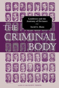 The Criminal Body (Lombroso and the Anatomy of Deviance) - 9780415947299 by David Horn, 9780415947299