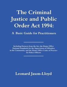 The Criminal Justice and Public Order Act 1994 (A Basic Guide for Practitioners) by Leonard Jason-Lloyd, 9780714642109