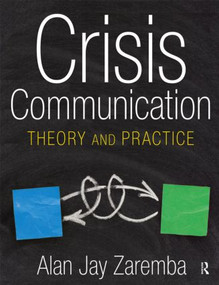 Crisis Communication (Theory and Practice) by Alan Jay Zaremba, 9780765620521