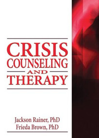 Crisis Counseling and Therapy - 9780789034571 by Jackson Rainer, Frieda Brown, 9780789034571