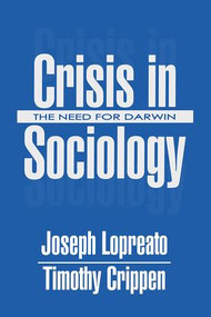 Crisis in Sociology (The Need for Darwin) - 9780765808745 by Joseph Lopreato, Timothy Crippen, 9780765808745