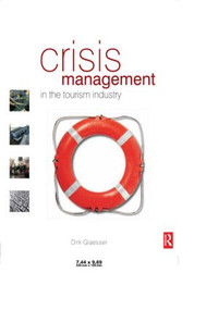 Crisis Management in the Tourism Industry by Dirk Glaesser, 9780750665230