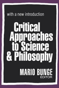 Critical Approaches to Science and Philosophy - 9780765804273 by Mario Bunge, 9780765804273