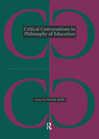 Critical Conversations in Philosophy of Education by Wendy Kohli, 9780415906944