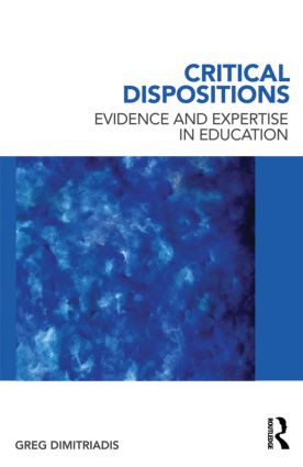 Critical Dispositions (Evidence and Expertise in Education) - 9780415885652 by Greg Dimitriadis, 9780415885652