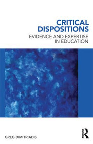 Critical Dispositions (Evidence and Expertise in Education) - 9780415885652 by Greg Dimitriadis, 9780415885652
