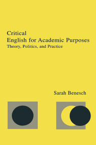 Critical English for Academic Purposes (Theory, Politics, and Practice) by Sarah Benesch, 9780805834345