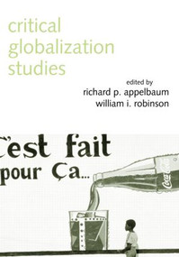 Critical Globalization Studies by Richard P. Appelbaum, William I. Robinson, 9780415949620