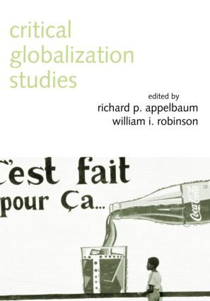 Critical Globalization Studies by Richard P. Appelbaum, William I. Robinson, 9780415949620