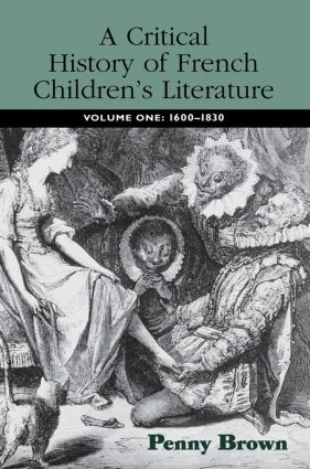 A Critical History of French Children's Literature (Volume One: 1600-1830) - 9780415876704 by Penelope E. Brown, 9780415876704
