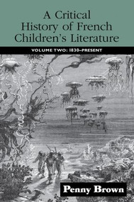 A Critical History of French Children's Literature (Volume Two: 1830-Present) - 9780415876711 by Penelope E. Brown, 9780415876711