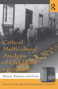 Critical Multicultural Analysis of Children's Literature (Mirrors, Windows, and Doors) - 9780805837117 by Maria José Botelho, Masha Kabakow Rudman, 9780805837117