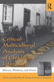 Critical Multicultural Analysis of Children's Literature (Mirrors, Windows, and Doors) - 9780805837117 by Maria José Botelho, Masha Kabakow Rudman, 9780805837117