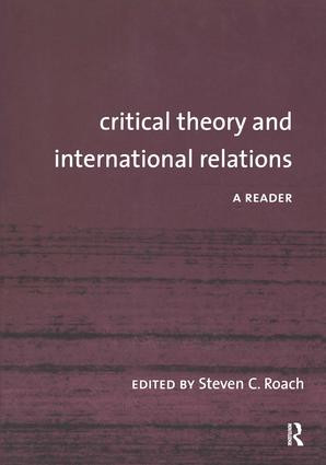 Critical Theory and International Relations (A Reader) by Steven C. Roach, 9780415954198